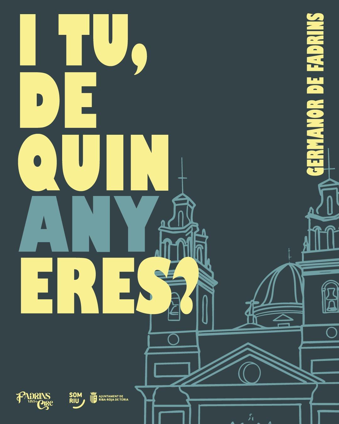 I TU, DE QUIN ANY ERES?